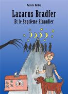 Couverture du livre « Lazarus bradfer et le septieme singulier » de Bordes Pascale aux éditions Librinova