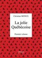 Couverture du livre « La jolie québécoise » de Christian Monce aux éditions Verone