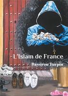 Couverture du livre « L'Islam de France » de Bassirou Turpin aux éditions Le Lys Bleu