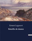 Couverture du livre « Bataille de dames » de Ernest Legouvé aux éditions Culturea