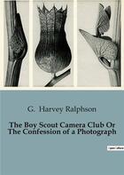 Couverture du livre « The Boy Scout Camera Club Or The Confession of a Photograph » de G. Harvey Ralphson aux éditions Culturea