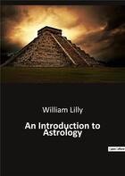 Couverture du livre « An Introduction to Astrology » de William Lilly aux éditions Culturea