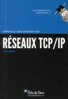 Couverture du livre « Apprenez le fonctionnement des réseaux TCP/IP » de Eric Lalitte aux éditions Openclassrooms