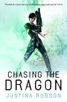 Couverture du livre « Chasing the Dragon » de Justina Robson aux éditions Orion Digital