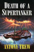 Couverture du livre « Death of a Supertanker » de Trew Antony aux éditions Hale Robert Digital