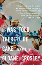 Couverture du livre « I Was Told There'd Be Cake » de Crosley Sloane aux éditions Penguin Group Us