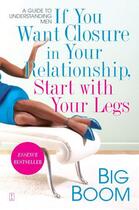 Couverture du livre « If You Want Closure in Your Relationship, Start with Your Legs » de Boom Big aux éditions Touchstone