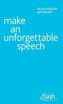 Couverture du livre « Make an Unforgettable Speech: Flash » de Arnold Jackie aux éditions Hodder Education Digital