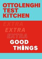 Couverture du livre « OTTOLENGHI TEST KITCHEN: EXTRA GOOD THINGS » de Yotam Ottolenghi aux éditions Random House Uk