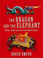 Couverture du livre « The Dragon and the Elephant » de David Smith aux éditions Profil Digital