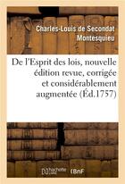 Couverture du livre « De l'esprit des lois, nouvelle edition revue, corrigee et considerablement augmentee » de Montesquieu-C-L aux éditions Hachette Bnf