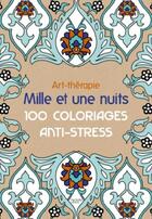 Couverture du livre « Art-thérapie ; mille et une nuits ; 100 coloriages anti-stress » de Sophie Leblanc aux éditions Hachette Pratique