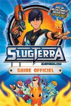 Couverture du livre « Slugterra ; guide officiel » de  aux éditions Hachette