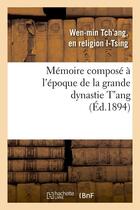 Couverture du livre « Memoire compose a l'epoque de la grande dynastie t'ang (ed.1894) » de I-Tsing W-M. aux éditions Hachette Bnf