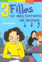 Couverture du livre « 3 filles (et des torrents de larmes) » de Wilson-J aux éditions Le Livre De Poche Jeunesse