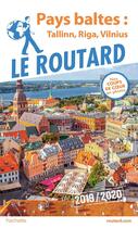 Couverture du livre « Guide du Routard : Pays baltes ; Tallinn, Riga, Vilnius (édition 2019/2020) » de Collectif Hachette aux éditions Hachette Tourisme