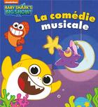 Couverture du livre « Baby Shark : la comédie musicale » de  aux éditions Hachette Jeunesse