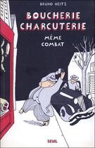 Couverture du livre « Boucherie charcuterie, même combat » de Bruno Heitz aux éditions Seuil