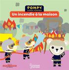 Couverture du livre « Pompy super pompier ; un incendie à la maison » de Emmanuelle Kecir-Lepetit et Bardy Stephanie aux éditions Larousse