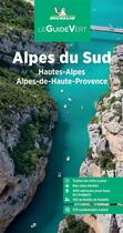 Couverture du livre « Le guide vert : Alpes du Sud, Hautes-Alpes, Alpes-de-Haute-Provence » de Collectif Michelin aux éditions Michelin