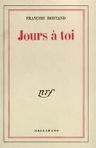 Couverture du livre « Jours a toi » de Rostand Francois aux éditions Gallimard