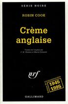 Couverture du livre « Crème anglaise » de Robin Cook aux éditions Gallimard