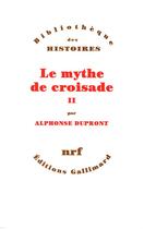 Couverture du livre « Le mythe de croisade Tome 2 » de Alphonse Dupront aux éditions Gallimard