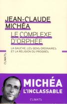 Couverture du livre « Le complexe d'Orphée ; la gauche, les gens ordinaires et la religion du progrès » de Jean-Claude Michea aux éditions Climats