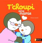 Couverture du livre « T'choupi : aime mamie » de Thierry Courtin aux éditions Nathan