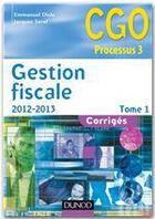 Couverture du livre « Gestion fiscale t.1 ; corrigés (édition 2012/2013) » de Emmanuel Disle et Jacques Saraf aux éditions Dunod
