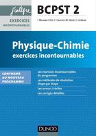 Couverture du livre « Physique-chimie ; BCPST 2e année ; exercices incontournables » de Isabelle Bruand et Loic Lebrun et Cedric Carlier et Magali Decombe Vasset aux éditions Dunod