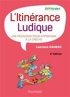 Couverture du livre « L'itinérance ludique : une pédagogie pour apprendre à la crèche (2e édition) » de Laurence Rameau aux éditions Dunod