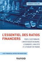 Couverture du livre « L'essentiel des ratios financiers pour le gestionnaire, l'investisseur en bourse, le banquier, l'analyste et l'étudiant en finance » de Yannick Coulon aux éditions Dunod