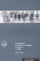 Couverture du livre « Immigration et presence etrangere en france en 2002 (édition 2002) » de Andre Lebon aux éditions Documentation Francaise