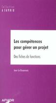 Couverture du livre « Les competences pour gerer un projet des fiches de fonctions » de Bissonnais J. (Le) aux éditions Afnor