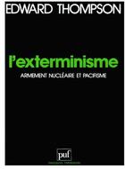 Couverture du livre « L'exterminisme ; armement nucléaire et pacifique » de Thomazi A aux éditions Puf