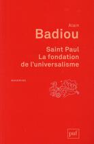 Couverture du livre « Saint Paul, la fondation de l'universalisme » de Alain Badiou aux éditions Puf