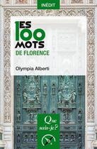 Couverture du livre « Les 100 mots de Florence » de Olympia Alberti aux éditions Que Sais-je ?