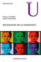 Couverture du livre « Sociologie de la naissance » de Gaelle Clavandier et Philippe Charrier aux éditions Armand Colin
