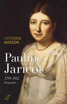 Couverture du livre « Pauline Jaricot, 1799-1862 » de Catherine Masson aux éditions Cerf