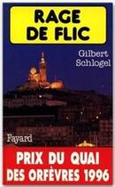 Couverture du livre « Rage de flic » de Gilbert Schlogel aux éditions Fayard