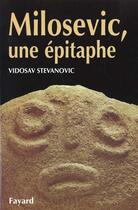 Couverture du livre « Milosevic ; Une Epitaphe » de V Stevanovic aux éditions Fayard