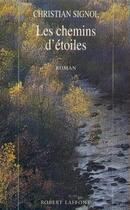 Couverture du livre « Les chemins d'étoiles » de Christian Signol aux éditions Robert Laffont