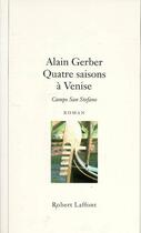 Couverture du livre « Quatre saisons à Venise » de Alain Gerber aux éditions Robert Laffont