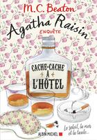 Couverture du livre « Agatha Raisin enquête Tome 17 : cache-cache à l'hôtel » de M. C. Beaton aux éditions Albin Michel