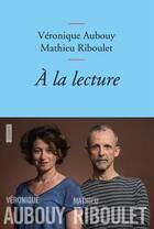 Couverture du livre « À la lecture » de Mathieu Riboulet et Veronique Aubouy aux éditions Grasset