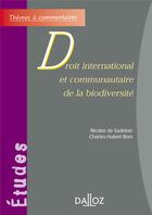 Couverture du livre « Droit international et communautaire de la biodiversité » de De Sadeleer/Born aux éditions Dalloz