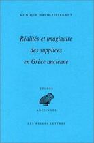 Couverture du livre « Réalité et imaginaire des supplices en Grèce antique » de Monique Halm-Tisserant aux éditions Belles Lettres