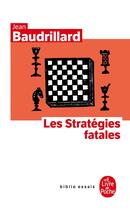 Couverture du livre « Les stratégies fatales » de Jean Baudrillard aux éditions Le Livre De Poche