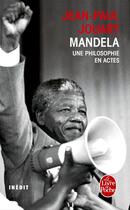 Couverture du livre « Mandela ; une philosophie en actes » de Jean-Paul Jouary aux éditions Le Livre De Poche